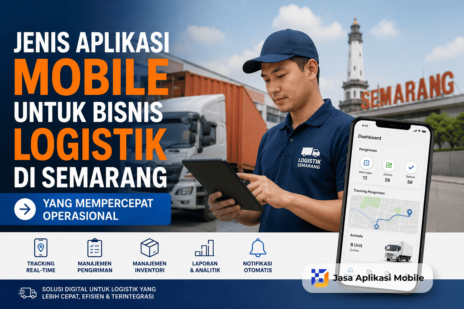 Jenis Aplikasi Mobile untuk Bisnis Logistik di Semarang yang Mempercepat Operasional